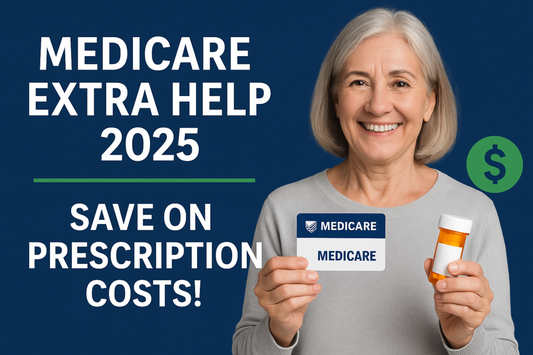 Medicare Extra Help (Low-Income Subsidy) 2025 – The Complete Senior’s Guide to Saving on Part D Costs