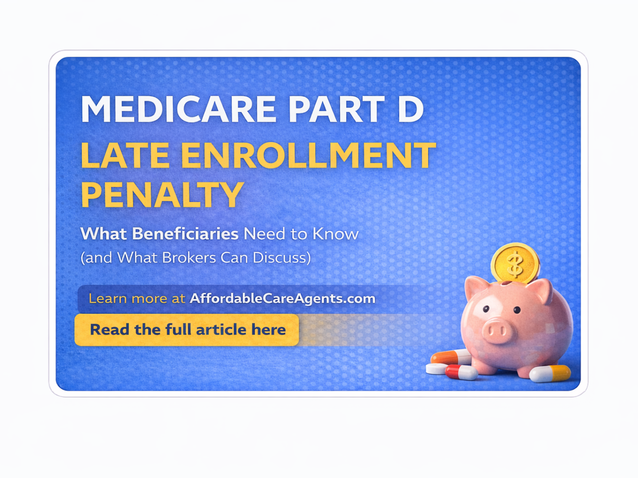 Medicare Part D Late Enrollment Penalty: What Beneficiaries Need to Know & What Brokers Are Allowed to Discuss